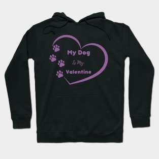 Purple My Dog is my Valentine Quote Hoodie